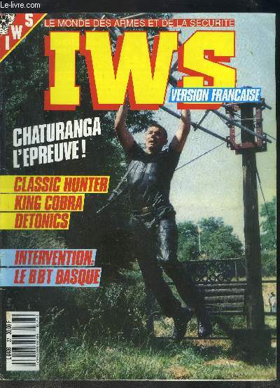 IWS- LE MONDE DES ARMES ET DE LA SECURITE- N 27- AOUT 1989 MENSUEL- Chaturanga l'preuve!- Classic Hunter King Cobra Detonics- Intervention: Le BBT Basque- Tireurs de prcision: les problmes- Test Classic Hunter: maintenant en inox...