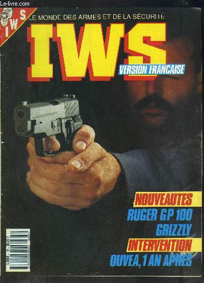 IWS- LE MONDE DES ARMES ET DE LA SECURITE- N25 - JUIN 1989 MENSUEL- Nouveauts Ruger Gp 100 Grizzly- Intervention Ouvea, 1 an aprs- Police Dsarmer un bless- Tir Gunsite: comme si vous y tiez...