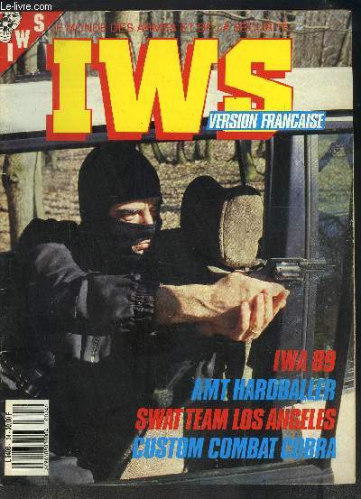 IWS- LE MONDE DES ARMES ET DE LA SECURITE- N 24- MAI 1989 MENSUEL- IWA 89- AMT Hardballer- Swat Team Los Angeles- Custom combat cobra- Test Mauser 201 Luxus: Homogne....