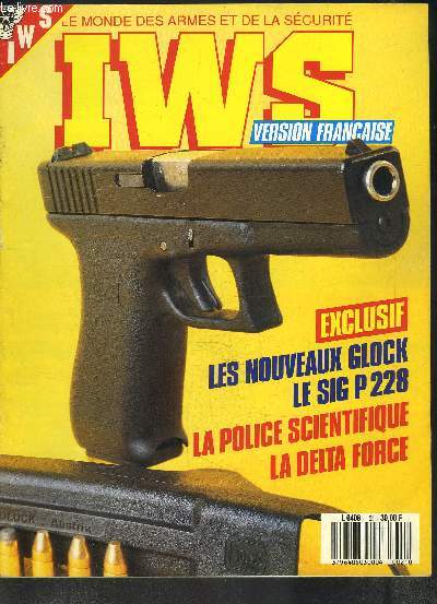 IWS- LE MONDE DES ARMES ET DE LA SECURITE- N21 - FEVRIER 1989 MENSUEL- Exclusif Les nouveaux Glock- Le SIG P 228- La police scientifique- La delta force- Rare Les pistolets Schouboe- Test Le Devel: Un beau diable!...