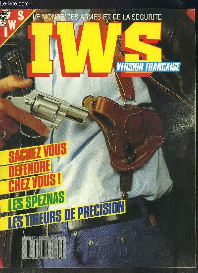 IWS- LE MONDE DES ARMES ET DE LA SECURITE- N 20- DECEMBRE JANVIER MENSUEL- Sachez vous dfendre chez vous!- Les Speznas- Les tireurs de prcision- Test Les pistolets Ruger en inox- Test Smith et Wesson M65-3:...- Story Mesrine, Ennemi Publique N1...