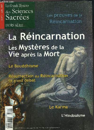 LES GRANDS MYSTERES DES SCIENCES SACREES- HORS SERIE- REVUE N3- JUILLET 2007- Les preuves de la rincarnation- Les mystres de la vie aprs la Mort- Le Bouddhisme- Rsurrection ou rincarnation Le grand dbat- Le karma- L'Hindouisme....