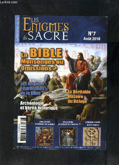 LES ENIGMES DU SACRE- N7 - AOUT 2010- La Bible Mensonges ou omissions?- Les origines Egyptiennes de la Bible- Archologie et Vrits Historique- La vritable histoire du Dluge....