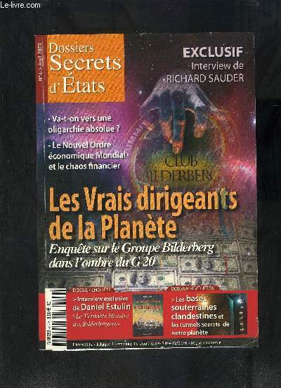 DOSSIERS SECRETS D ETATS- N6- AVRIL 2009- Exclusif Interview de Richard Sauder- Va-t-on vers une oligarchie absolue?- Le Nouvel Ordre conomique Mondial et le chaos financier- Les vrais dirigeants de la plante- Enqute sur le groupe Bilderberg dans l'om