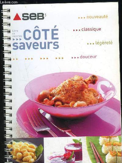 SEB- LIVRE DES RECTTES COTE SAVEURS- NOUVEAUTE- CLASSIQUE- LEGERETE- DOUCEUR