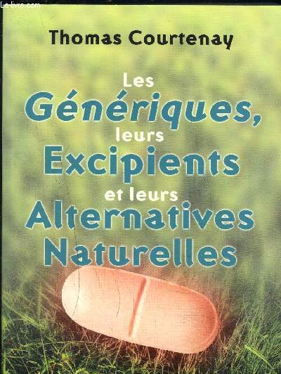 LES GENERIQUES, LEURS EXCIPIENTS ET LEURS ALTERNATIVES NATURELLES