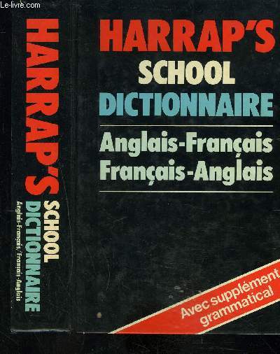 HARRAP S SCHOOL DICTIONNAIRE- ANGLAIS FRANCAIS/ FRANCAIS ANGLAIS- AVEC SUPPLEMENT GRAMMATICAL