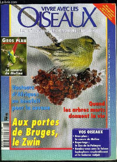 VIVRE AVEC LES OISEAUX- LES DECOUVRIR, LES OBSERVER, LES AIMER- N56- FEVRIER MARS 2003- VAUTOURS D AFRIQUE: UN BIENFAIT POUR LA SAVANE- QUAND LES ARBRES MORTS DONNENT LA VIE- AUX PORTES DE BRUGES, LE ZWIN / VOS OISEAUX: GROS PLAN: LA CONURE DE MOLINA....