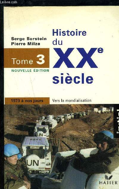 HISTOIRE DU XXe SIECLE - TOME 3 Nouvelle Edition - 1973  nos jours - VERS LA MONDIALISATION