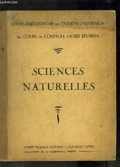 SCIENCES NATURELLES- COURS PREPARATOIRE AUX EXAMENS D ADMISSION DES COURS DE CONTROLE LAITIER BEURRIER- ETUDE DU REGNE ANIMAL- 1re PARTIE: L HOMME- 2me PARTIE: LES ANIMAUX