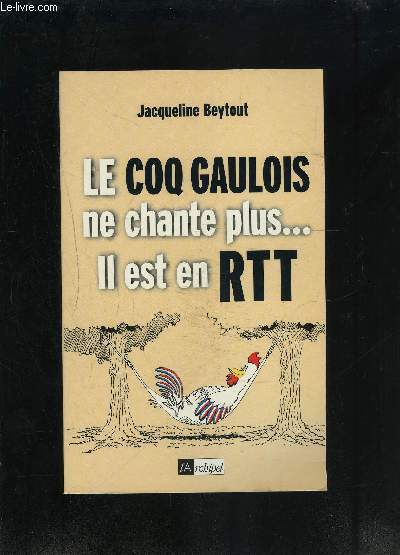 LE COQ GAULOIS NE CHANTE PLUS... IL EST EN RTT