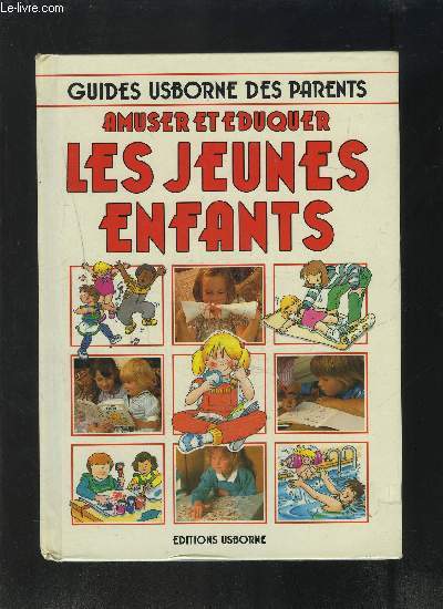 GUIDES USBORNE DES PARENTS- AMUSER ET EDUQUER LES JEUNES ENFANTS