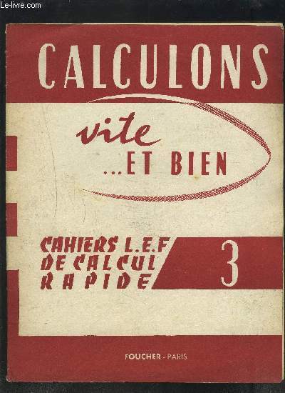 CALCULONS VITE ... ET BIEN CAHIERS L.E.F DE CALCUL RAPIDE - 3