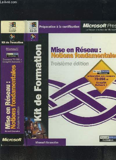 KIT DE FORMATION- PREPARATION A LA CERTIFICATION- MISE EN RESEAU: NOTIONS FONDAMENTALES- 3ème édition- Préparation aux examens 70-058 et CompTIA Network+/ Microsoft Windows 98-Windows NT/ CD ROM en anglais FOURNIS
