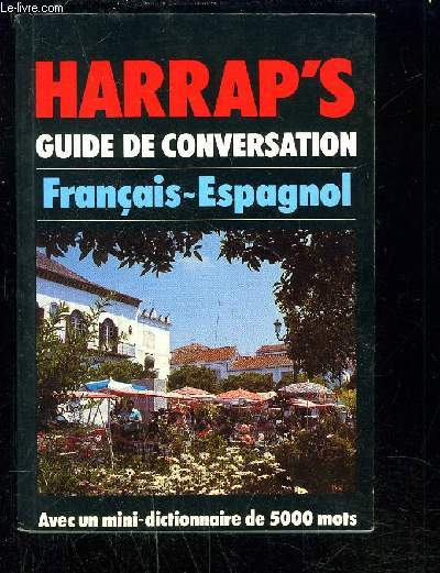 HARRAP S - GUIDE DE CONVERSATION FRANCAIS ESPAGNOL- 5000 mots