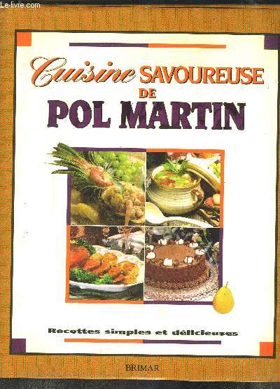 CUISINE SAVOUREUSE DE POL MARTIN- RECETTES SIMPLES ET DELICIEUSES