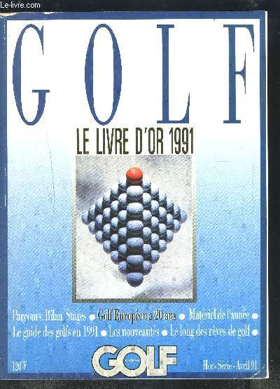 GOLF- LE LIVRE D OR 1991- HORS SERIE- AVRIL 1991