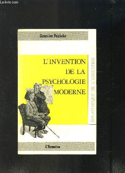 L INVENTION DE LA PSYCHOLOGIE MODERNE- COLLECTION BIBLIOTHEQUE DE L EDUCATION