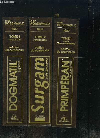 GUIDE ROSENWALD- ANNUAIRE DU CORPS MEDICAL FRANCAIS- TOME 1: PARIS ET REGION PARISIENNE/ TOME 2: FRANCE NORD/ TOME 3: FRANCE SUD- 3 TOMES EN 3 VOLUMES-1887-1987 EDITION DU CENTENAIRE