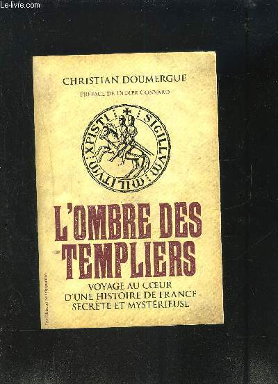 L OMBRE DES TEMPLIERS- VOYAGE AU COEUR D UNE HISTOIRE DE FRANCE SECRETE ET MYSTERIEUSE