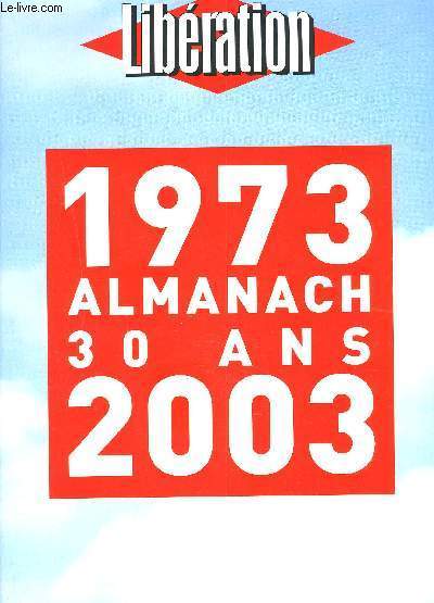 LIBERATION - ALMANACH 30 ANS 1973 / 2003