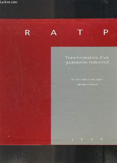 RATP- TRANSFORMATION D UN PATRIMOINE INDUSTRIEL- 2 ouvrages: LES SOUS-STATIONS ELECTRIQUES- LABORDE ET VANEAU