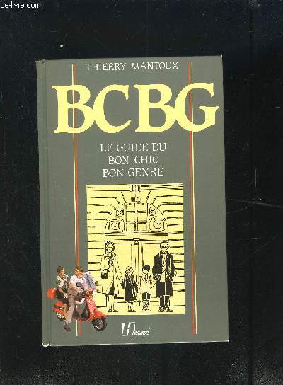 BCBG- LE GUIDE DU BON CHIC BON GENRE - MANTOUX THIERRY - 1985 - 第 1/1 張圖片