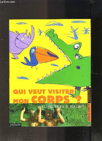 QUI VEUT VISITER MON CORPS? A LA DECOUVERTE DE MON CORPS- UNE HISTOIRE ET PLEIN D INFOS