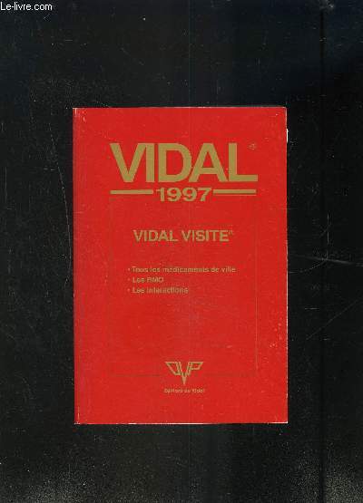 VIDAL- VIDAL VISITE 1997- TOUS LES MEDICAMENTS DE VILLE- LES RMO- LES INTERACTIONS