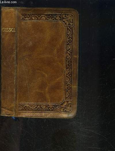 MISSEL DE LA SAINTE ECRITURE CONTENANT LES PLUS USUELLES LE PROPRE DU TEMPS ET DES SAINTS, LA MESSE DE MARIAGE ET D ENTERREMENT, ETC- MIS EN HARMONIE AVEC LES RECENTS DECRETS PONTIFICAUX- 9x15 CM