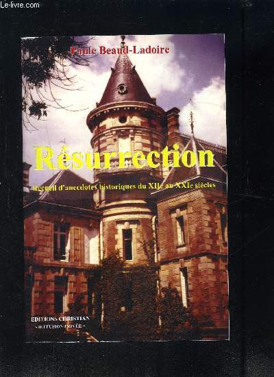 RESURRECTION- RECUEIL D ANECDOTES HISTORIQUES DU XIIe AU XXIe S.