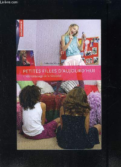 PETITES FILLES D AUJOURD HUI- L APPRENTISSAGE DE LA FEMINITE- ENVOI DE L AUTEURE