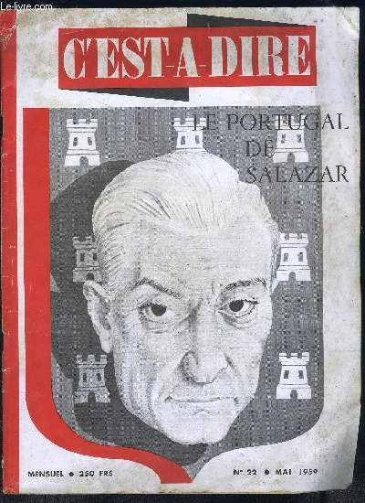 C EST A DIRE- VOL.IV- N22- AVRIL- MAI 1959- LE PORTUGAL DE SALAZAR- Ce que cote l'Algrie- Le Cameroun sera-t-il associ?- O se joue le sport de la paix- Les responsabilits de l'Occident- En expliquant Marcel Aym-...- France: Sens et porte des lec