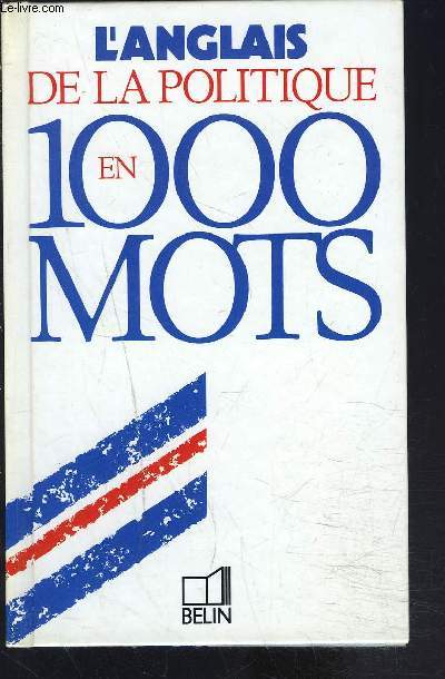 L ANGLAIS DE LA POLITIQUE EN 1000 MOTS