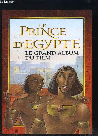 LE PRINCE D EGYPTE- LE GRAND ALBUM DU FILM
