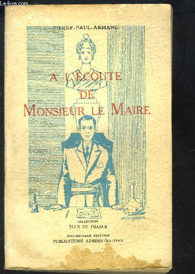 A L ECOUTE DE MONSIEUR LE MAIRE- COLLECTION ELUS DE FRANCE