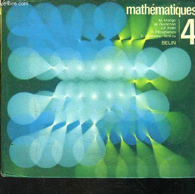 MATHEMATIQUES- 4me- Programme du 22 juillet 1971- Instuctions du 19 fvrier 1973- Edition refondue 1974