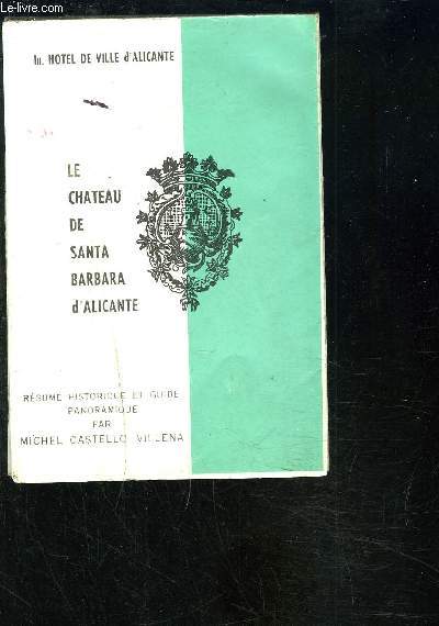 GUIDE ITINERAIRE- CHATEAU DE SANTA BARBARA D ALICANTE- RESUME HISTORIQUE ET GUIDE PANORAMIQUE PAR MICHEL CASTELLO VILLENA