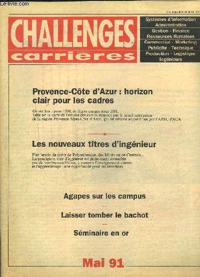 CHALLENGES CARRIERES- N48 - MAI 1991- PROVENCE-COTE D AZUR: HORIZON CLAIR POUR LES CADRES- Les nouveaux titres d'ingnieur- Agapes sur les campus- Laisser tomber le bachot- Sminaire en or