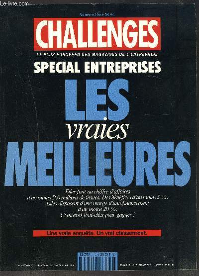 CHALLENGES- HORS SERIE N7 - DECEMBRE 1991 - LE PLUS EUROPEEN DES MAGAZINES DE L ENTREPRISE- Spcial entreprises- Les vraies meilleures: Une vraie enqute un vrai classement- Robert Mallet: Une conception des affaires- Marc Fournier: Le loup de mer- Henri