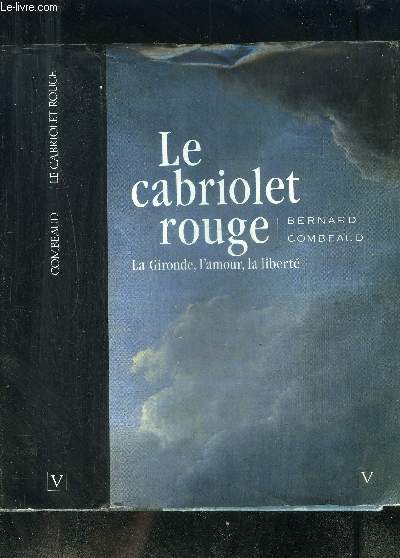 LE CABRIOLET ROUGE- LA GIRONDE, L AMOUR, LA LIBERTE