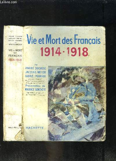 VIE ET MORT DES FRANCAIS 1914-1918 SIMPLE HISTOIRE DE LA GRANDE GUERRE
