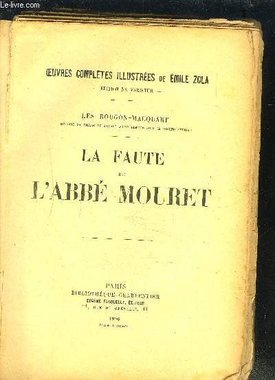 OEUVRES COMPLETES ILLUSTREES- LA FAUTE DE L ABBE MOURET- LES ROUGON-MACQUART HISTOIRE NATURELLE ET SOCIALE D UNE FAMILLE SOUS LE SECOND EMPIRE- VENDU EN L ETAT