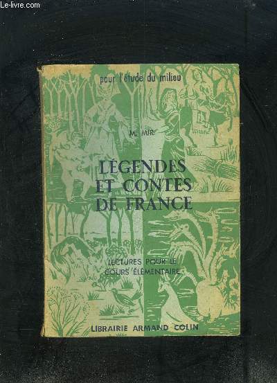 LEGENDES ET CONTES DE FRANCE- LECTURES POUR LE COURS ELEMENTAIRE- Pour l'tude du milieu