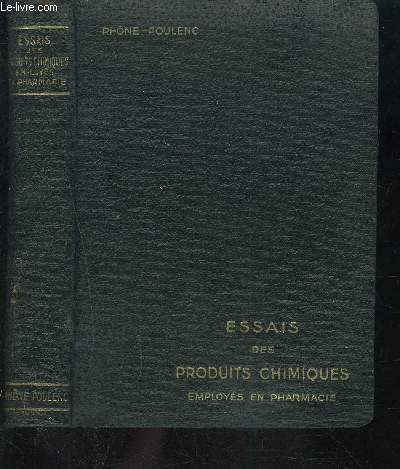 ESSAIS SIMPLES ET PRATIQUES DES PRINCIPAUX PRODUITS CHIMIQUES EMPLOYES EN PHARMACIE