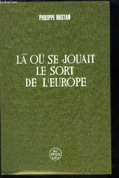 LA OU SE JOUAIT LE SORT DE L EUROPE