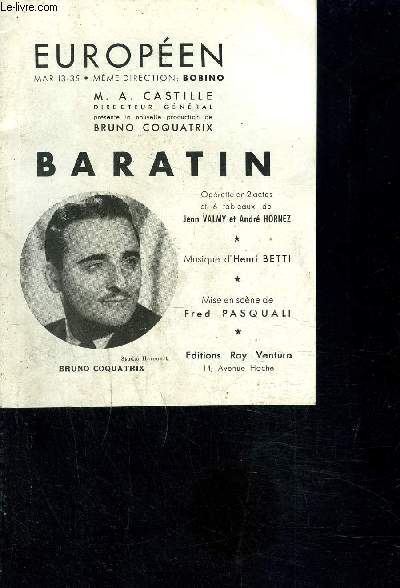 PROGRAMME D OPERETTE: BARATIN- EN 2 ACTES ET 6 TABLEAUX DE VALMY J. ET HORNEZ A.- MISE EN SCENE DE PASQUALI F. - EUROPEEN MAR 13-35