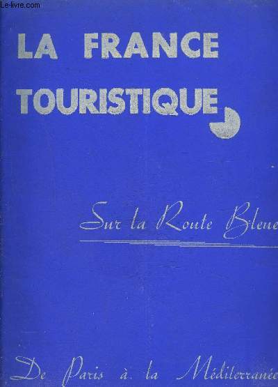 LA FRANCE TOURISTIQUE- SUR LA ROUTE BLEUE- DE PARIS A LA MEDITERRANEE- ROUTE NATIONALE N7- FEVRIER 1937