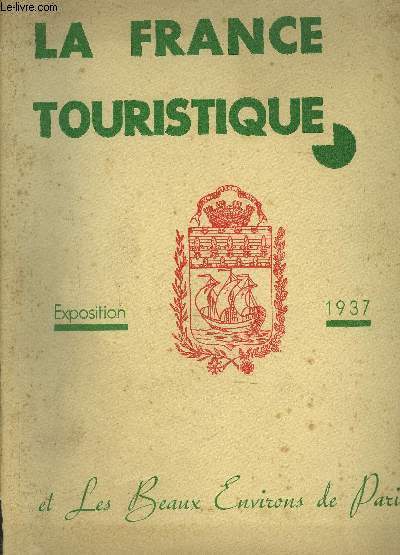 LA FRANCE TOURISTIQUE- EXPOSITION 1937- ET LES BEAUX ENVIRONS DE PARIS- AVRIL 1937