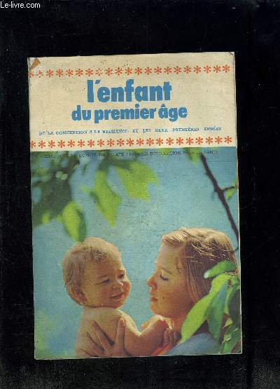 L ENFANT DU PREMIER AGE- DE LA CONCEPTION A LA NAISSANCE ET LES DEUX PREMIERES ANNEES